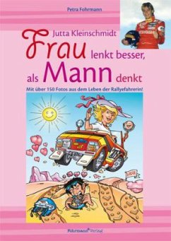 Jutta Kleinschmidt - Frau lenkt besser, als Mann denkt - Fohrmann, Petra