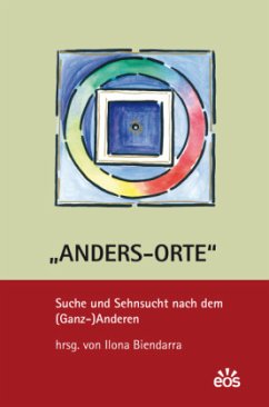 Anders-Orte - Suche und Sehnsucht nach dem (Ganz-)Anderen