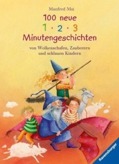 100 neue 1-2-3 Minutengeschichten von Wolkenschafen, Zauberern und schlauen Kindern - Mai, Manfred