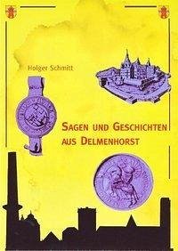 Sagen und Geschichten aus Delmenhorst - Schmitt, Holger