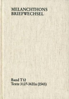 Melanchthons Briefwechsel / Band T 12: Texte 3127-3420a (1543) / Melanchthons Briefwechsel T 12 - Melanchthon, Philipp