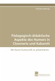Pädagogisch-didaktische Aspekte des Humors in Clownerie und Kabarett