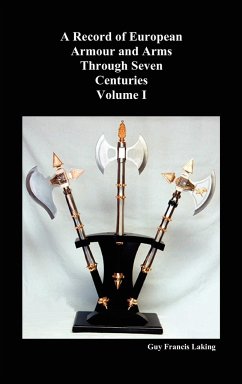A Record of European Armour and Arms Through Seven Centuries, Volume I - Laking, Guy Francis