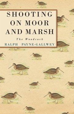 Shooting on Moor and Marsh - The Woodcock - Payne-Gallwey, Ralph