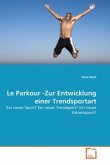 Le Parkour -Zur Entwicklung einer Trendsportart