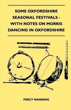 Some Oxfordshire Seasonal Festivals - With Notes on Morris Dancing in Oxfordshire (Folklore History Series) - Manning, Percy