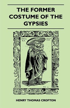 The Former Costume Of The gypsies (Folklore History Series) - Crofton, Henry Thomas