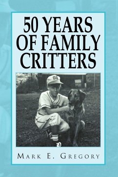50 Years of Family Critters - Gregory, Mark E.