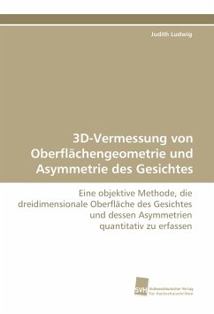 3D-Vermessung von Oberflächengeometrie und Asymmetrie des Gesichtes - Ludwig, Judith