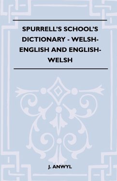 Spurrell's School's Dictionary - Welsh-English And English-Welsh - Anwyl, J.