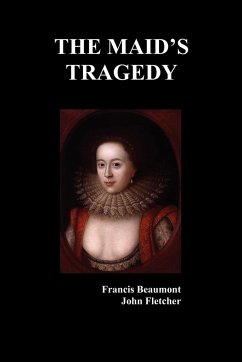 The Maid's Tragedy - Beaumont, Francis; Fletcher, John