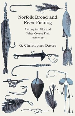 Norfolk Broad and River Fishing - Fishing for Pike and Other Coarse Fish - Davies, G. Christopher