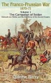 Franco-Prussian War 1870-1871: Volume 1 - The Campaign of Sedan - Helmuth Von Moltke and the Overthrow of the Second Empire