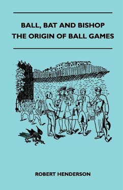 Ball, Bat And Bishop - The Origin Of Ball Games - Henderson, Robert