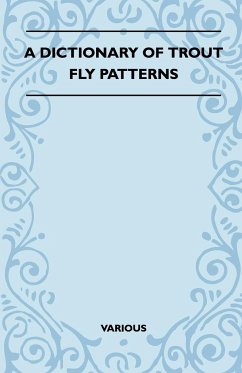 A Dictionary of Trout Fly Patterns - Various