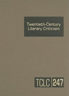 Twentieth-Century Literary Criticism: Criticism of the Works of Novelists, Poets, Playwrights, Short Story Writers, and Other Creative Writers Who Liv