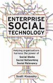 Enterprise Social Technology: Helping Organizations Harness the Power of Social Media, Social Networking, Social Relevancy