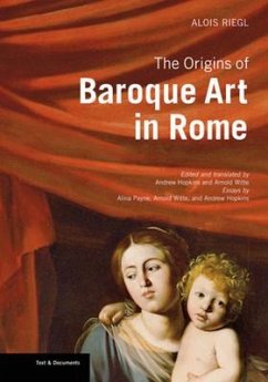 The Origins of Baroque Art in Rome - Riegl, Alois