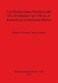 Las Producciones Metálicas del III y II Milenio Cal ANE en el Suroeste de la Península Ibérica