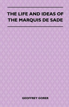 The Life and Ideas of the Marquis de Sade - Gorer, Geoffrey