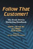 Follow That Customer!: The Event-Driven Marketing Handbook