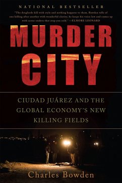 Murder City: Ciudad Juarez and the Global Economy's New Killing Fields - Bowden, Charles