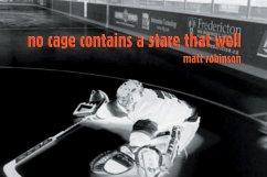 No Cage Contains a Stare That Well - Robinson, Matt