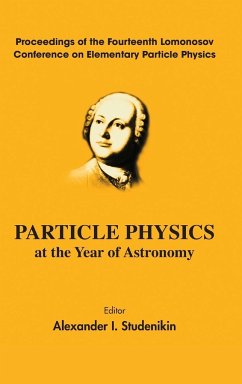 Particle Physics at the Year of Astronomy - Proceedings of the Fourteenth Lomonosov Conference on Elementary Particle Physics