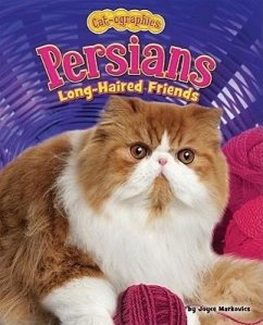 Persians: Long-Haired Friends - Markovics, Joyce L.