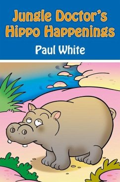 Jungle Doctor's Hippo Happenings - White, Paul