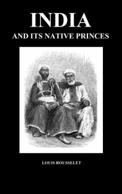 India and Its Native Princes: Travels in Central India and in the Presidencies of Bombay and Bengal (Hardback)