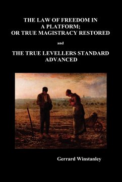 Law of Freedom in a Platform, or True Magistracy Restored and the True Levellers Standard Advanced (Paperback) - Winstanley, Gerrard