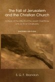 The Fall of Jerusalem and the Christian Church: A Study of the Effects of the Jewish Overthrow of Ad 70 on Christianity, 2nd Edition