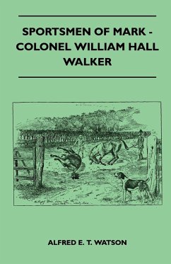 Sportsmen Of Mark - Colonel William Hall Walker