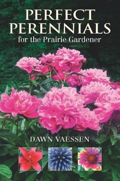 Perfect Perennials for the Prairie Gardener - Vaessen, Dawn