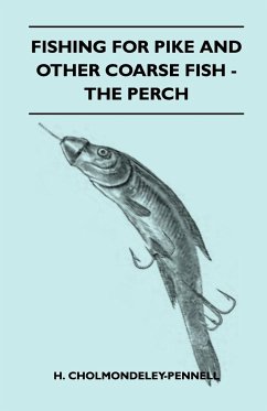Fishing for Pike and Other Coarse Fish - The Perch - Cholmondeley-Pennell, H.