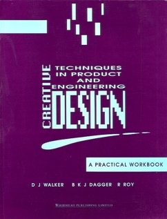 Creative Techniques in Product and Engineering Design - Walker, D J; Dagger, B K J; Roy, R.