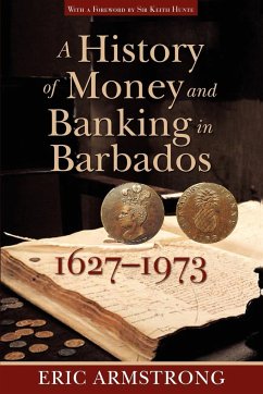 A History of Money and Banking in Barbados, 1627-1973 - Armstrong, Eric