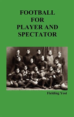 Football for Player and Spectator (Illustrated Edition) - Yost, Fielding