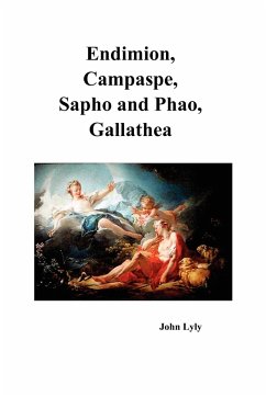 Endimion, Campaspe, Sapho and Phao, Gallathea - Lyly, John