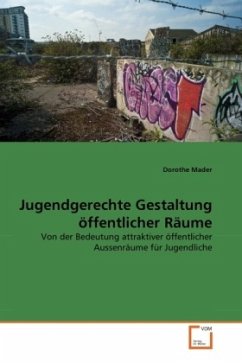 Jugendgerechte Gestaltung öffentlicher Räume - Mader, Dorothe