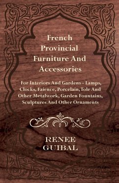 French Provincial - Furniture and Accessories - For Interiors and Gardens - Guibal, Renee