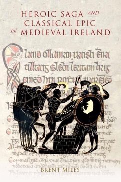 Heroic Saga and Classical Epic in Medieval Ireland - Miles, Brent