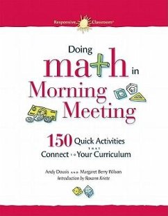 Doing Math in Morning Meeting: 150 Quick Activities That Connect to Your Curriculum - Dousis, Andy; Berry Wilson, Margaret