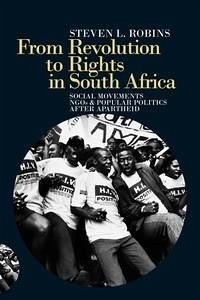 From Revolution to Rights in South Africa - Robins, Steven L