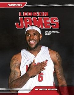 Lebron James: Basketball Icon: Basketball Icon - Howell, Brian