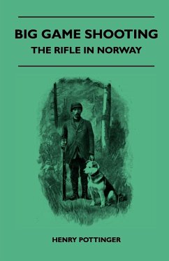 Big Game Shooting - The Rifle In Norway - Pottinger, Henry