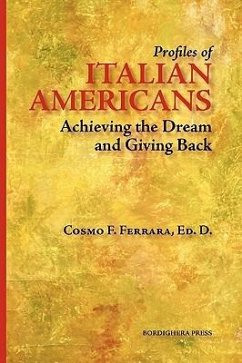 Profiles of Italian Americans: Achieving the Dream and Giving Back - Herausgeber: Ferrara, Cosmo F.