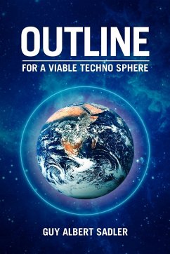 Outline For A Viable Techno Sphere - Sadler, Guy Albert