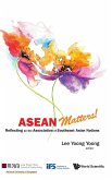 ASEAN Matters! Reflecting on the Association of Southeast Asian Nations